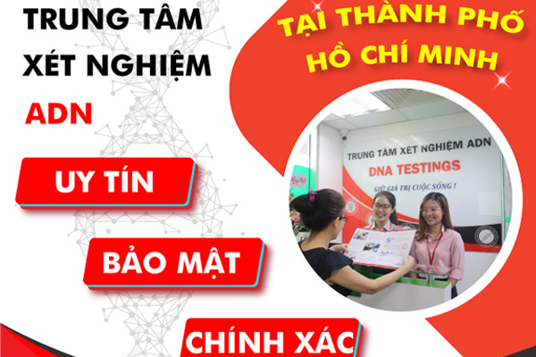 Địa chỉ xét nghiệm ADN ở đâu tại Tp Hồ Chí Minh chính xác, uy tín